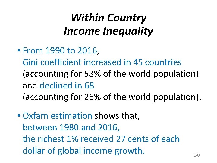 Within Country Income Inequality • From 1990 to 2016, Gini coefficient increased in 45