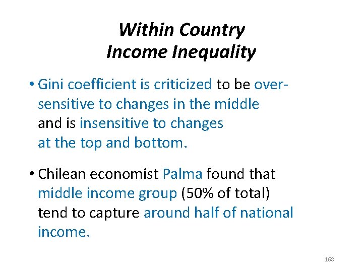 Within Country Income Inequality • Gini coefficient is criticized to be oversensitive to changes