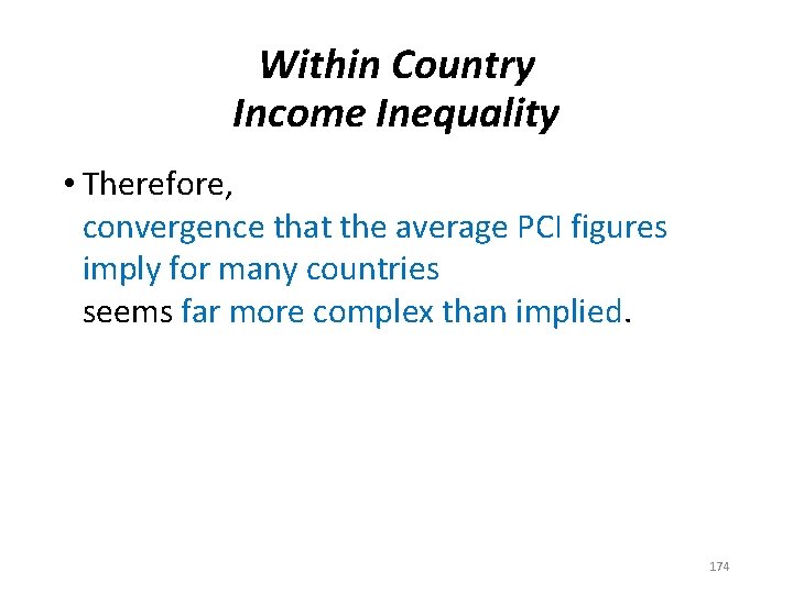 Within Country Income Inequality • Therefore, convergence that the average PCI figures imply for