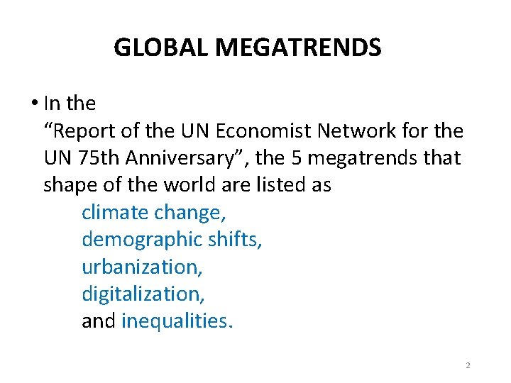 GLOBAL MEGATRENDS • In the “Report of the UN Economist Network for the UN