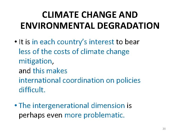 CLIMATE CHANGE AND ENVIRONMENTAL DEGRADATION • It is in each country’s interest to bear