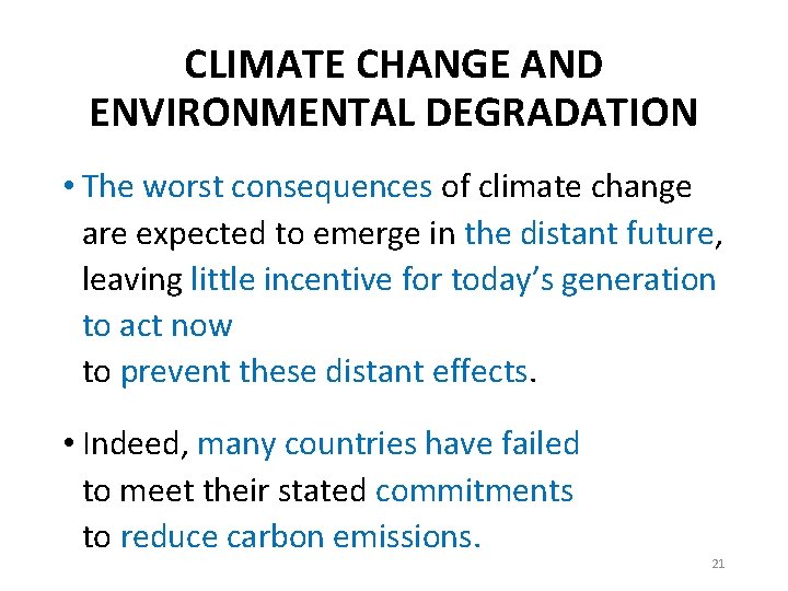 CLIMATE CHANGE AND ENVIRONMENTAL DEGRADATION • The worst consequences of climate change are expected