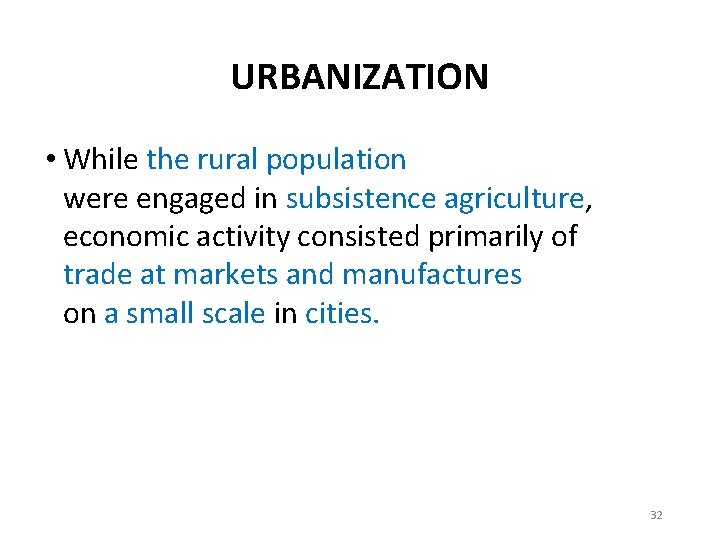 URBANIZATION • While the rural population were engaged in subsistence agriculture, economic activity consisted