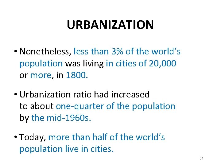 URBANIZATION • Nonetheless, less than 3% of the world’s population was living in cities