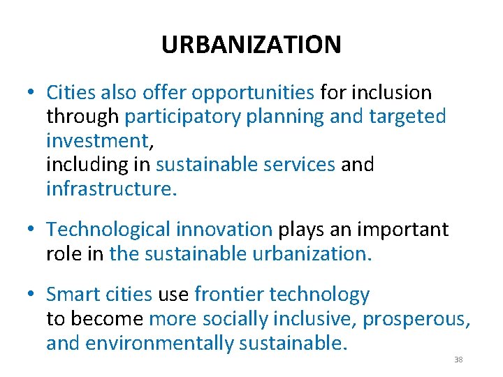 URBANIZATION • Cities also offer opportunities for inclusion through participatory planning and targeted investment,