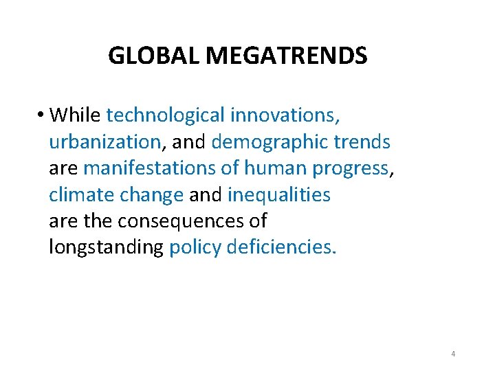 GLOBAL MEGATRENDS • While technological innovations, urbanization, and demographic trends are manifestations of human