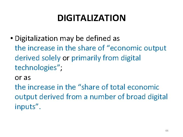 DIGITALIZATION • Digitalization may be defined as the increase in the share of “economic
