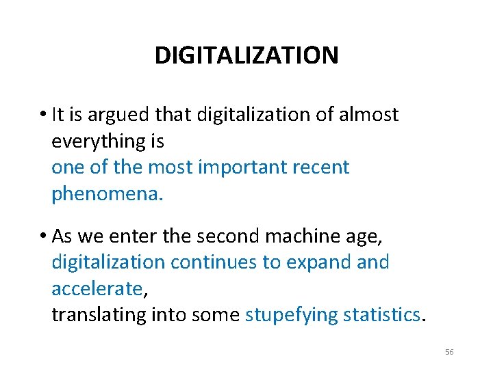 DIGITALIZATION • It is argued that digitalization of almost everything is one of the