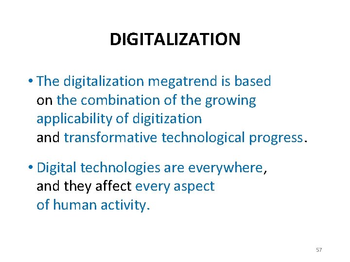 DIGITALIZATION • The digitalization megatrend is based on the combination of the growing applicability