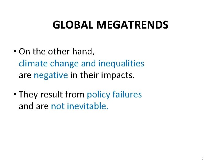 GLOBAL MEGATRENDS • On the other hand, climate change and inequalities are negative in
