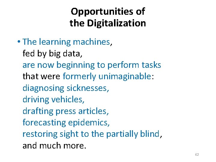 Opportunities of the Digitalization • The learning machines, fed by big data, are now
