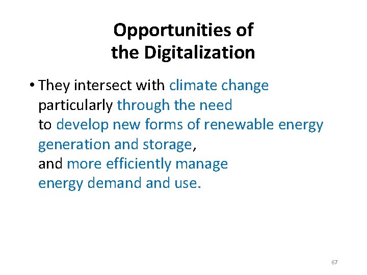 Opportunities of the Digitalization • They intersect with climate change particularly through the need