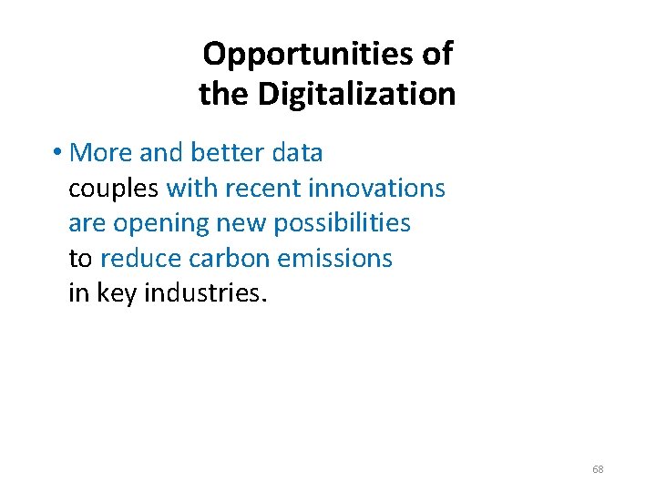 Opportunities of the Digitalization • More and better data couples with recent innovations are