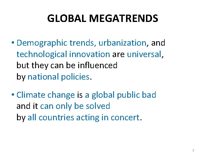 GLOBAL MEGATRENDS • Demographic trends, urbanization, and technological innovation are universal, but they can