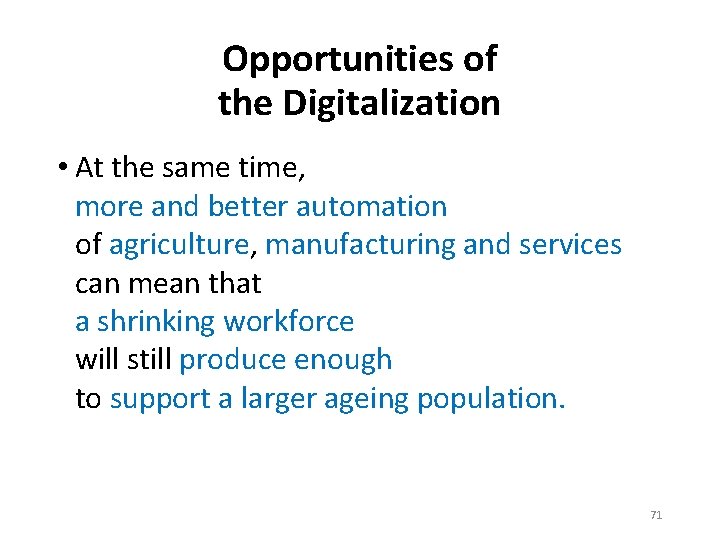 Opportunities of the Digitalization • At the same time, more and better automation of