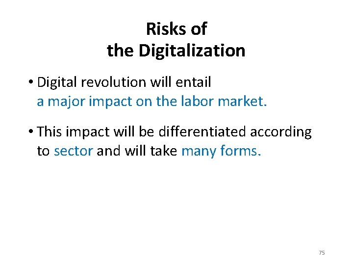 Risks of the Digitalization • Digital revolution will entail a major impact on the