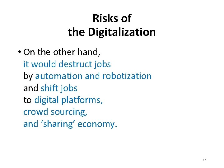 Risks of the Digitalization • On the other hand, it would destruct jobs by