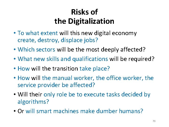 Risks of the Digitalization • To what extent will this new digital economy create,