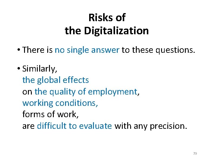 Risks of the Digitalization • There is no single answer to these questions. •
