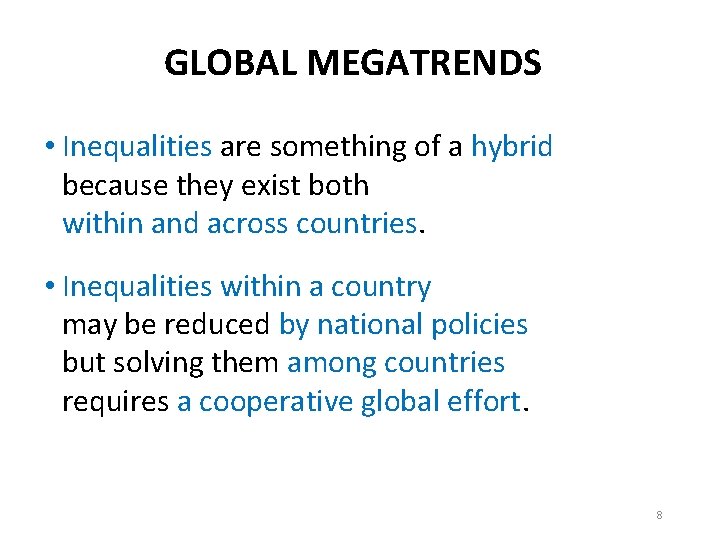 GLOBAL MEGATRENDS • Inequalities are something of a hybrid because they exist both within