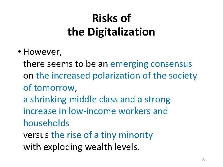 Risks of the Digitalization • However, there seems to be an emerging consensus on