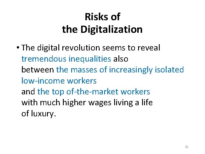 Risks of the Digitalization • The digital revolution seems to reveal tremendous inequalities also
