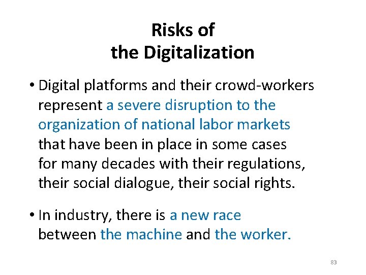 Risks of the Digitalization • Digital platforms and their crowd-workers represent a severe disruption