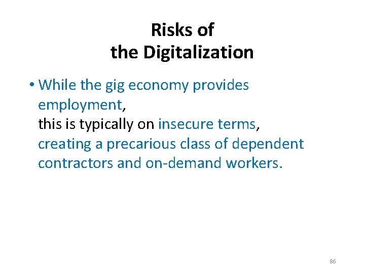 Risks of the Digitalization • While the gig economy provides employment, this is typically
