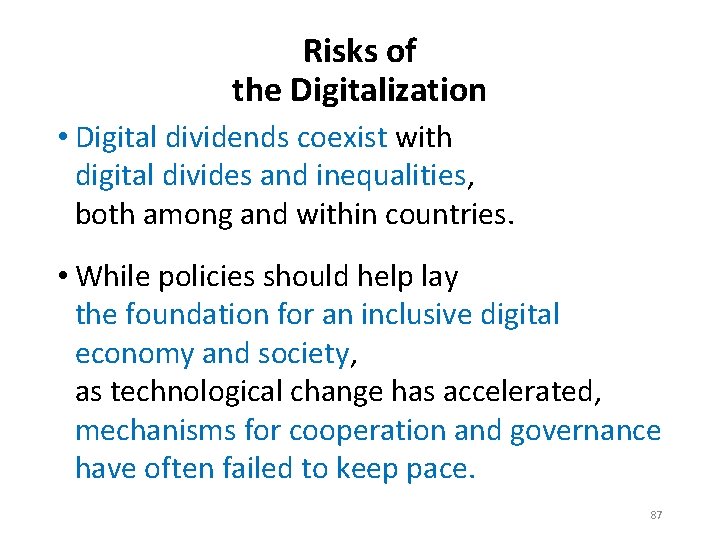 Risks of the Digitalization • Digital dividends coexist with digital divides and inequalities, both