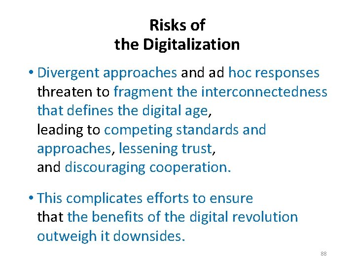 Risks of the Digitalization • Divergent approaches and ad hoc responses threaten to fragment