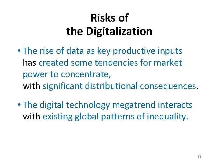 Risks of the Digitalization • The rise of data as key productive inputs has