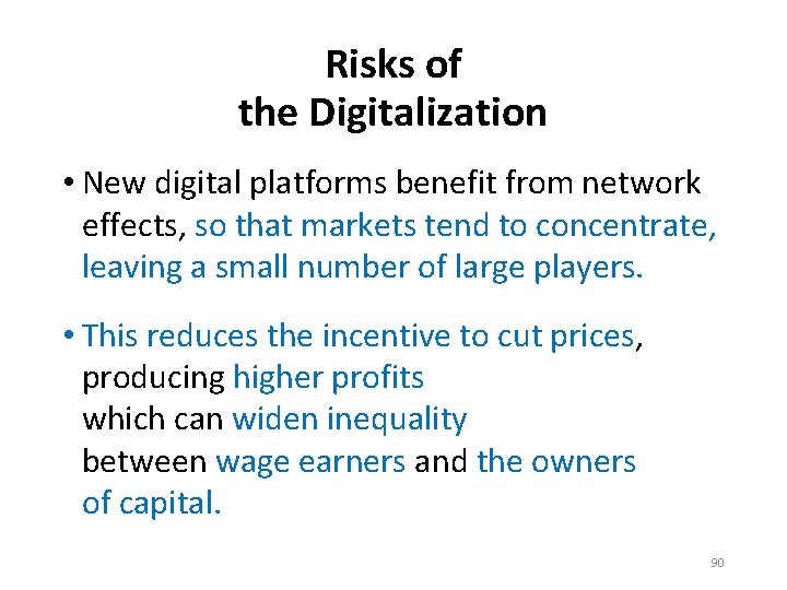 Risks of the Digitalization • New digital platforms benefit from network effects, so that