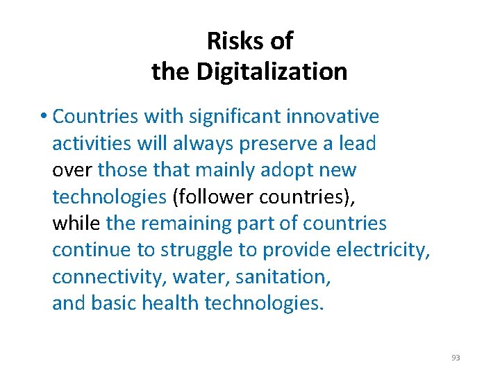 Risks of the Digitalization • Countries with significant innovative activities will always preserve a