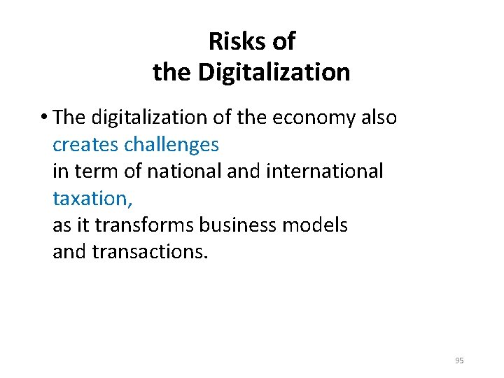 Risks of the Digitalization • The digitalization of the economy also creates challenges in