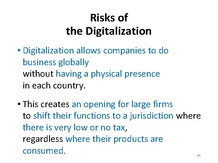 Risks of the Digitalization • Digitalization allows companies to do business globally without having