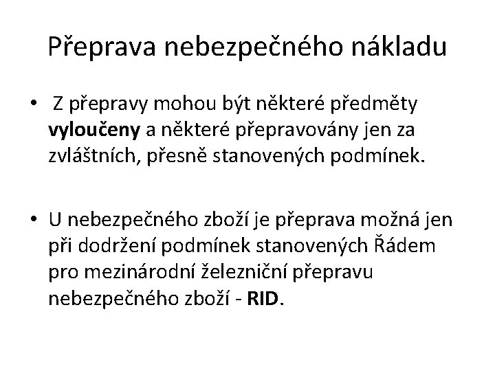 Přeprava nebezpečného nákladu • Z přepravy mohou být některé předměty vyloučeny a některé přepravovány