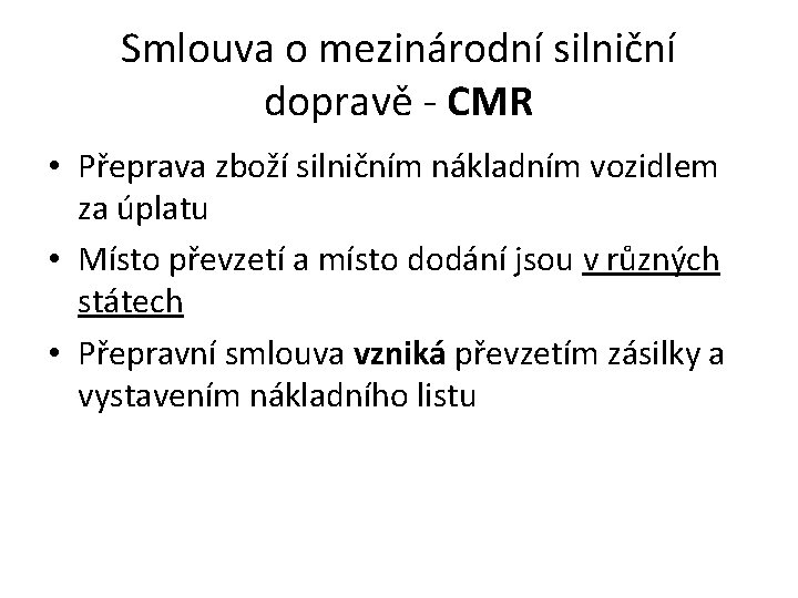 Smlouva o mezinárodní silniční dopravě - CMR • Přeprava zboží silničním nákladním vozidlem za