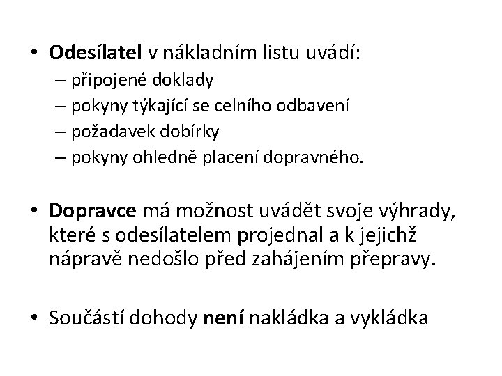  • Odesílatel v nákladním listu uvádí: – připojené doklady – pokyny týkající se