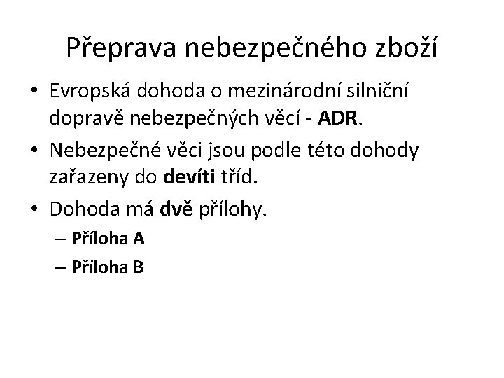 Přeprava nebezpečného zboží • Evropská dohoda o mezinárodní silniční dopravě nebezpečných věcí - ADR.