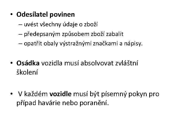  • Odesílatel povinen – uvést všechny údaje o zboží – předepsaným způsobem zboží