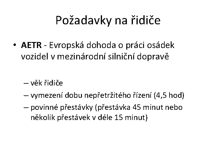 Požadavky na řidiče • AETR - Evropská dohoda o práci osádek vozidel v mezinárodní