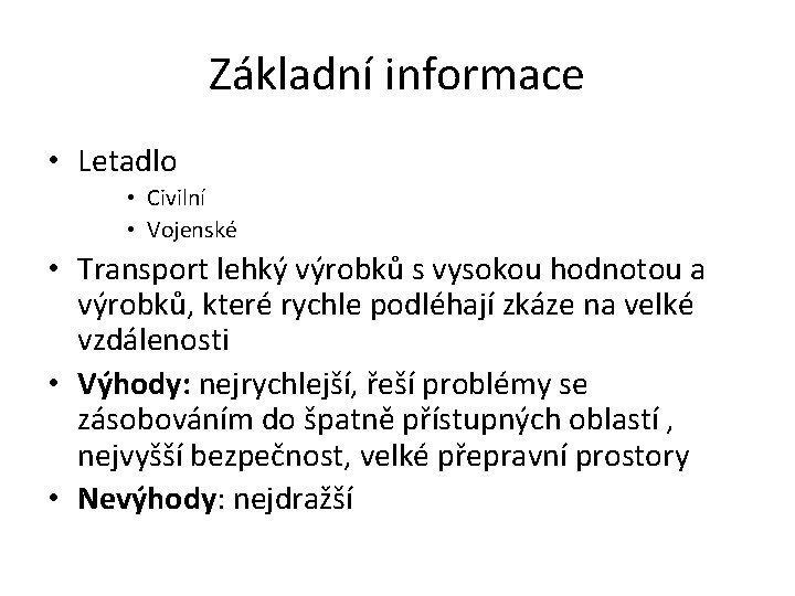 Základní informace • Letadlo • Civilní • Vojenské • Transport lehký výrobků s vysokou