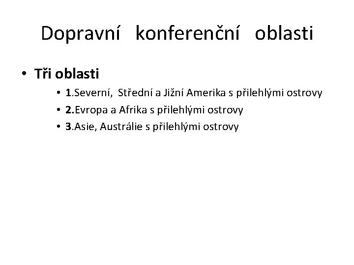 Dopravní konferenční oblasti • Tři oblasti • 1. Severní, Střední a Jižní Amerika s