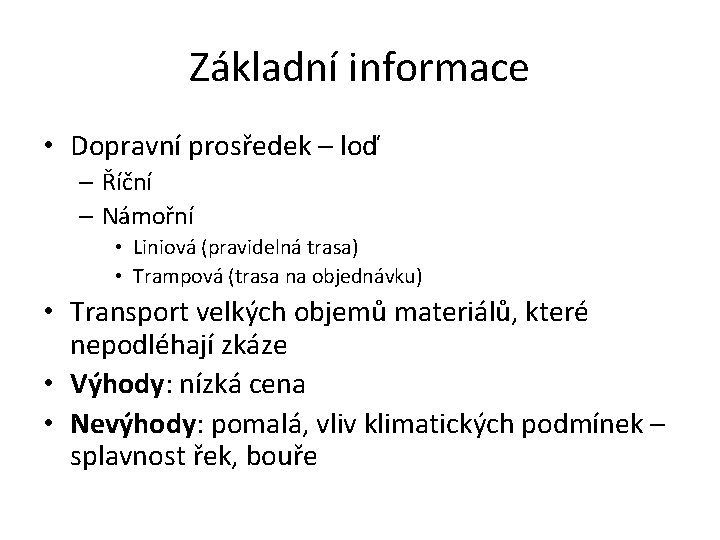 Základní informace • Dopravní prosředek – loď – Říční – Námořní • Liniová (pravidelná