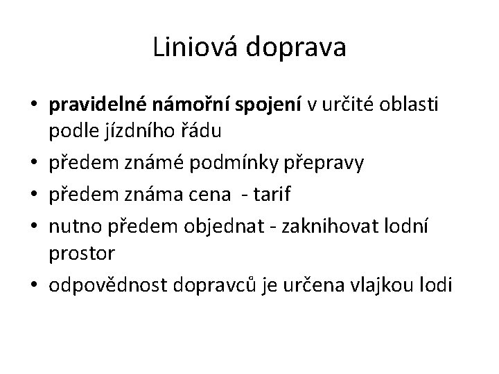 Liniová doprava • pravidelné námořní spojení v určité oblasti podle jízdního řádu • předem