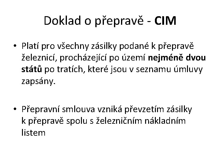 Doklad o přepravě - CIM • Platí pro všechny zásilky podané k přepravě železnicí,