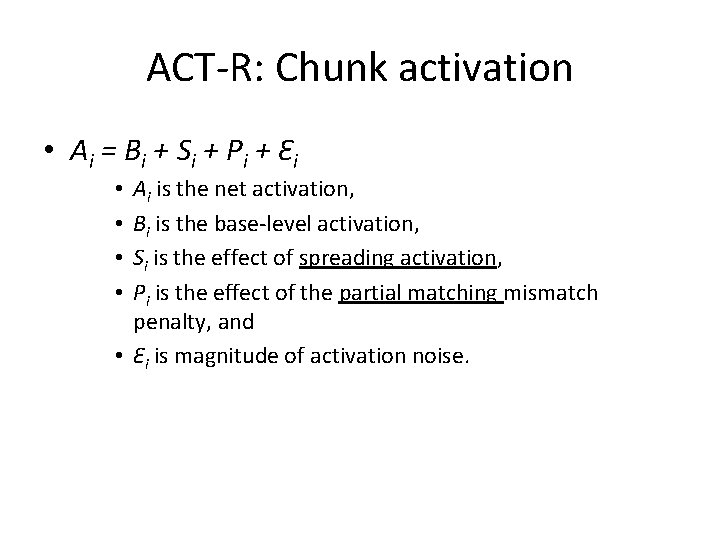 ACT-R: Chunk activation • A i = B i + Si + P i
