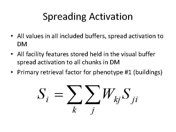 Spreading Activation • All values in all included buffers, spread activation to DM •