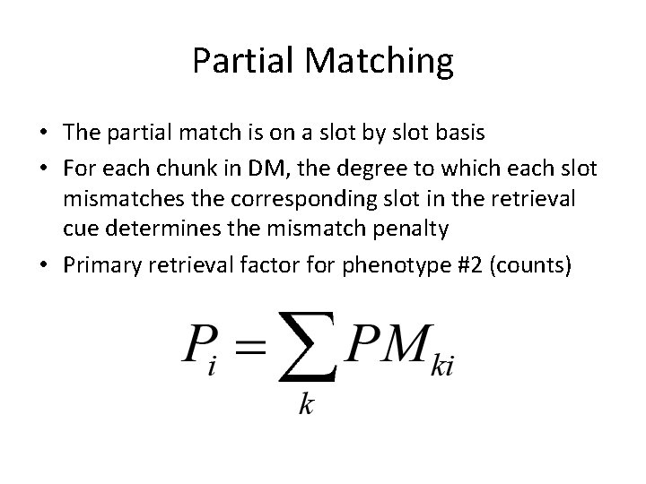 Partial Matching • The partial match is on a slot by slot basis •