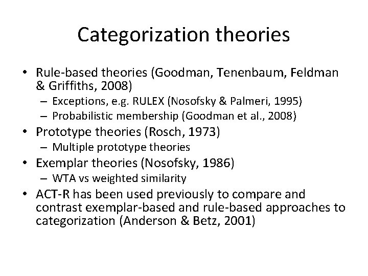 Categorization theories • Rule-based theories (Goodman, Tenenbaum, Feldman & Griffiths, 2008) – Exceptions, e.
